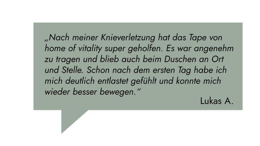 Kundenrezension: „Nach meiner Knieverletzung hat das Tape von home of vitality super geholfen. " Lukas A.